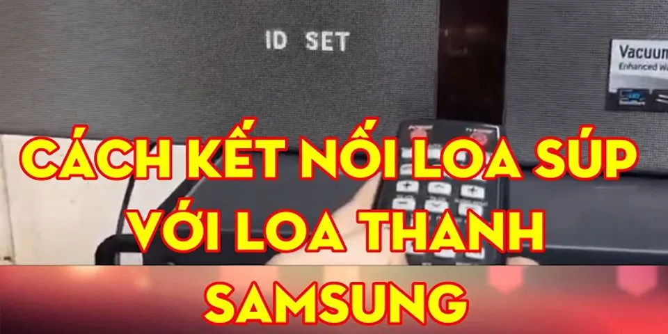 Cách kết nối Soundbar Samsung