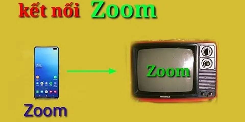 Cách kết nối Zoom từ điện thoại với tivi