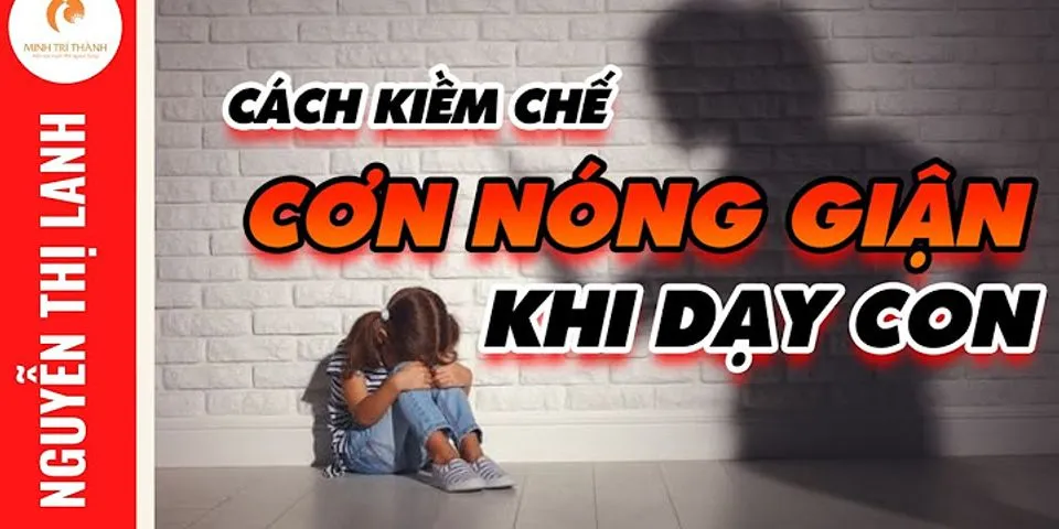 Cách kiềm chế cảm xúc với con