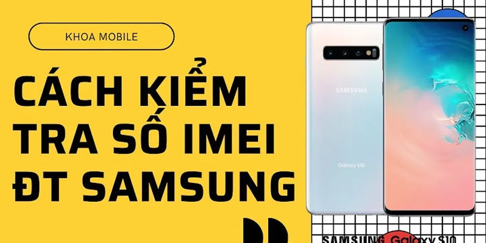 Cách kiểm tra số seri điện thoại Samsung