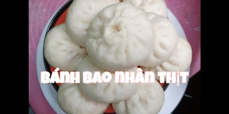 Cách làm bánh bao bằng bột mì không cần bột nở