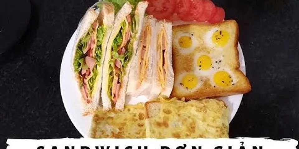 Cách làm bánh mì sandwich đơn giản