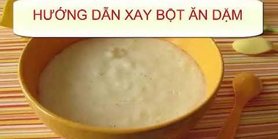 Cách làm bột ăn dặm cho be 6 tháng tuổi