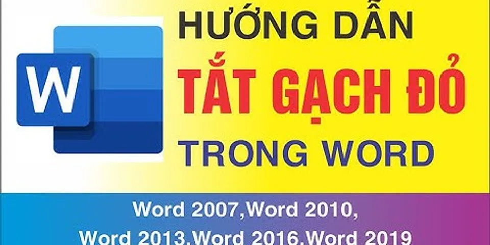 Cách làm hết dấu gạch đỏ trong Word