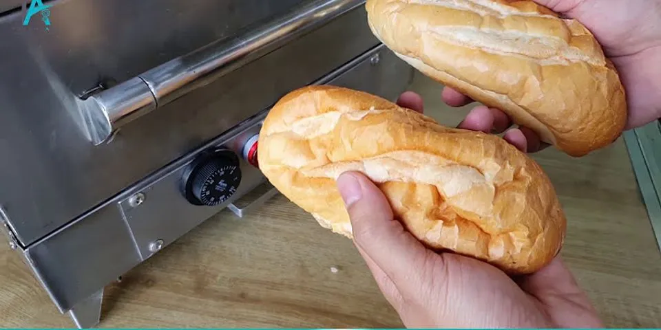 Cách làm nóng bánh mì không cần lò nướng