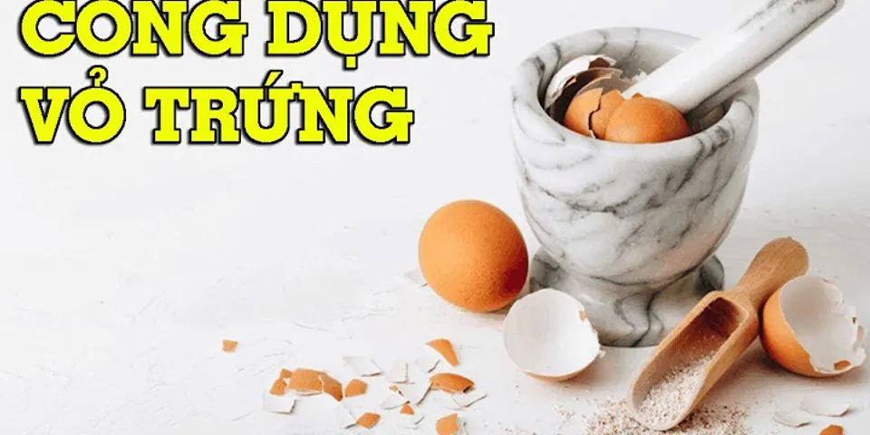 Cách làm sạch vỏ trứng