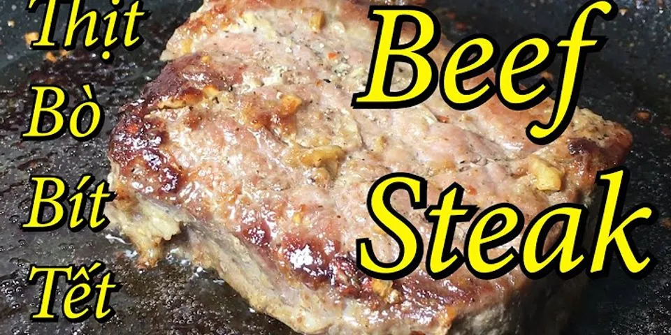 Cách làm thịt bò bít tết mềm