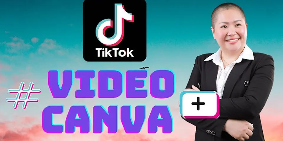 Cách làm video TikTok trên Canva