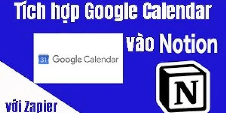 Cách liên kết Google Calendar với Notion