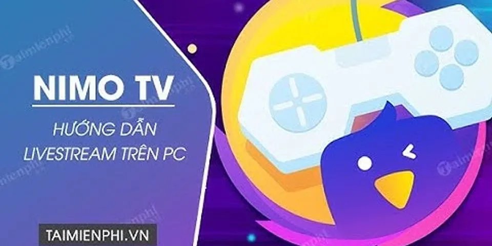 Cách Live Stream game trên Nimo TV