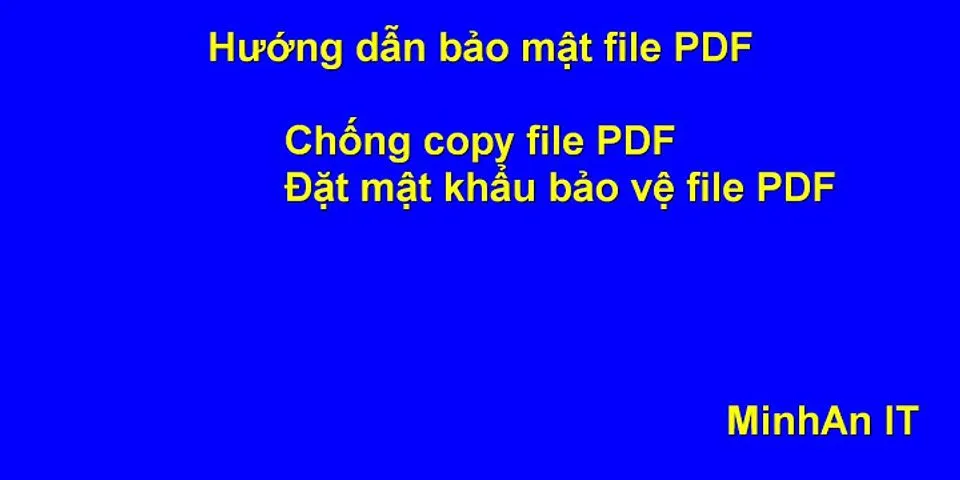 Cách lưu file PDF không cho chỉnh sửa