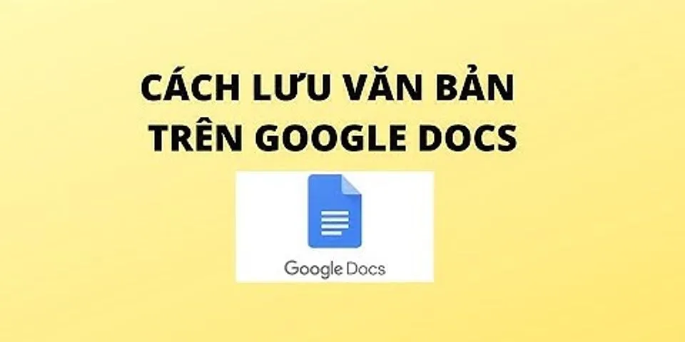 Cách lưu file trên Google Doc