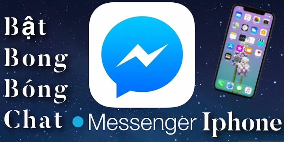 Cách mở bong bóng chat Messenger trên iPhone 6