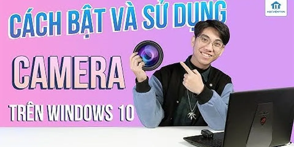 Cách mở camera trên laptop win 11