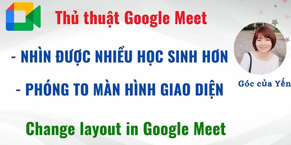 Cách mở full màn hình Google Meet trên laptop
