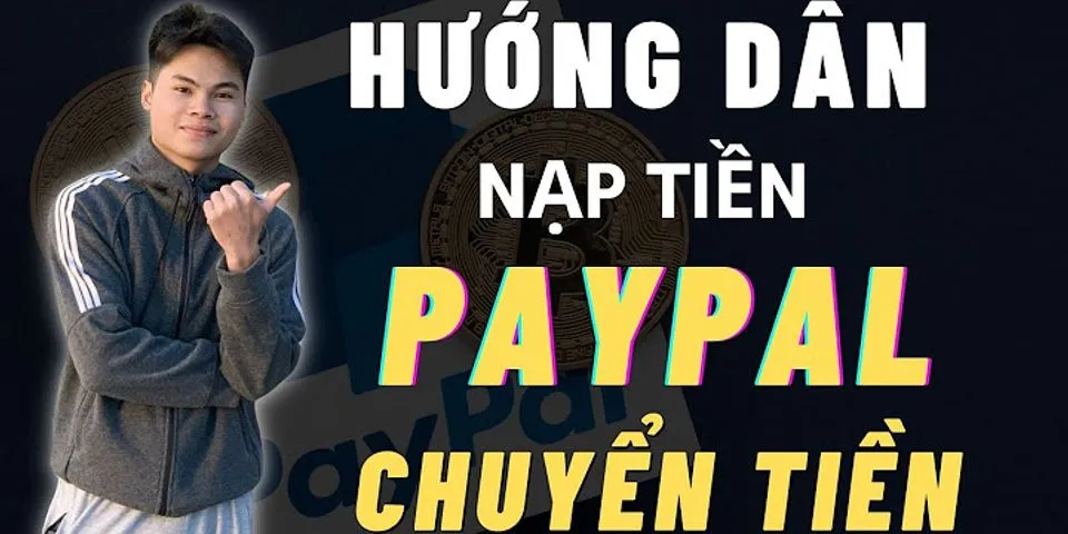 Cách nạp tiền vào PayPal ở Việt Nam