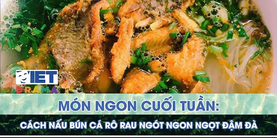 Cách nấu Bún cá rô phi rau ngót