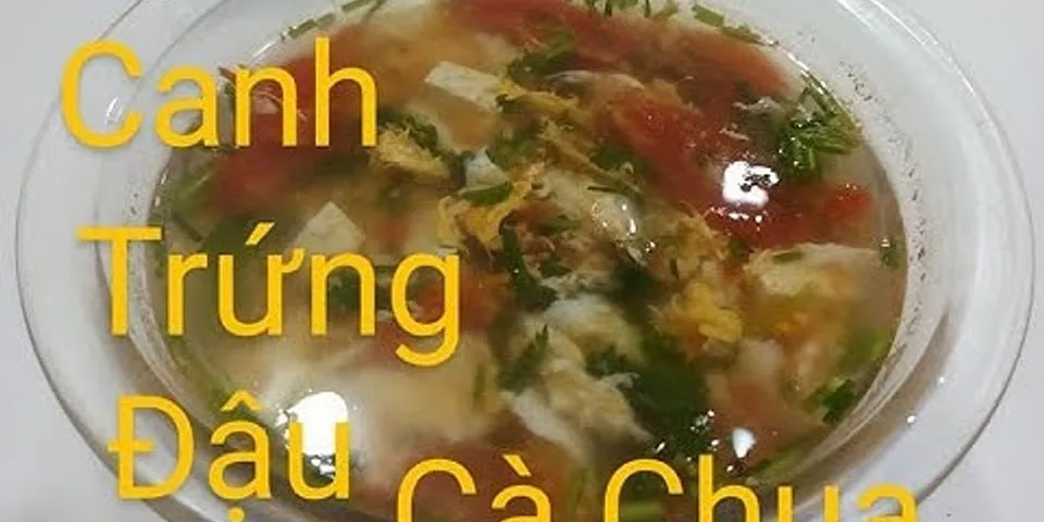 cách nấu canh trứng cà chua đậu phụ