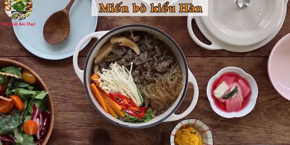 Cách nấu canh miến thịt bò Hàn Quốc