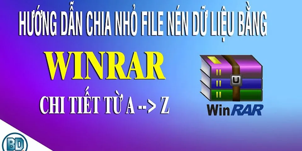 Cách nén file dung lượng lớn bằng WinRAR
