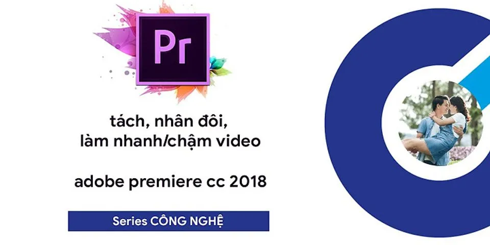 Cách nhân đôi video trong Premiere