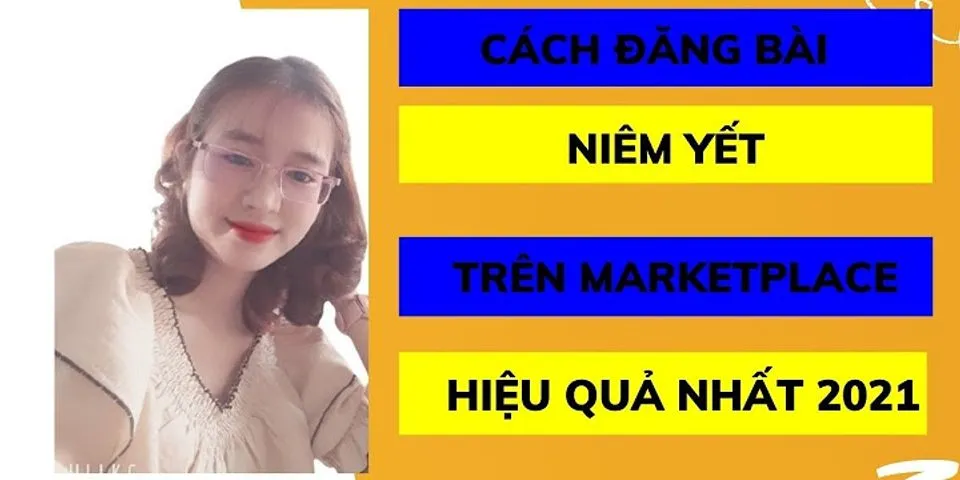 Cách niêm yết bài viết trên Marketplace