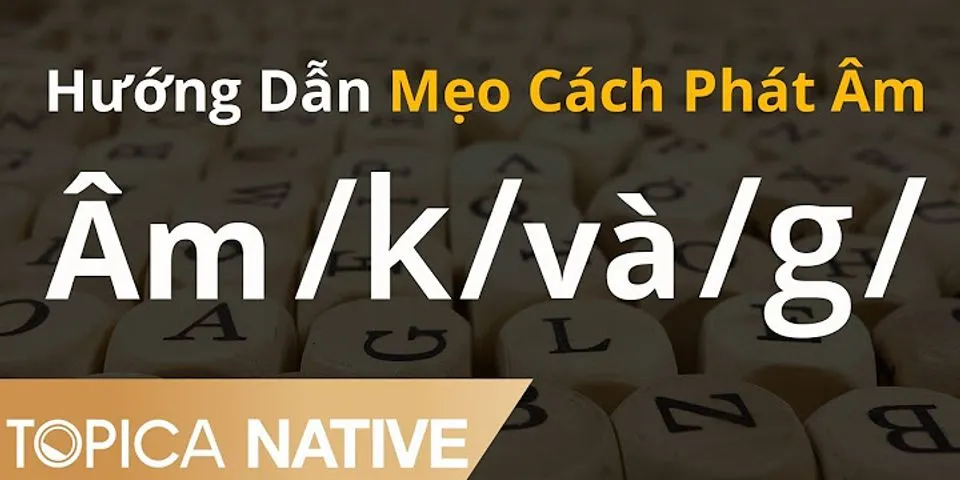 Cách phát âm /g và k