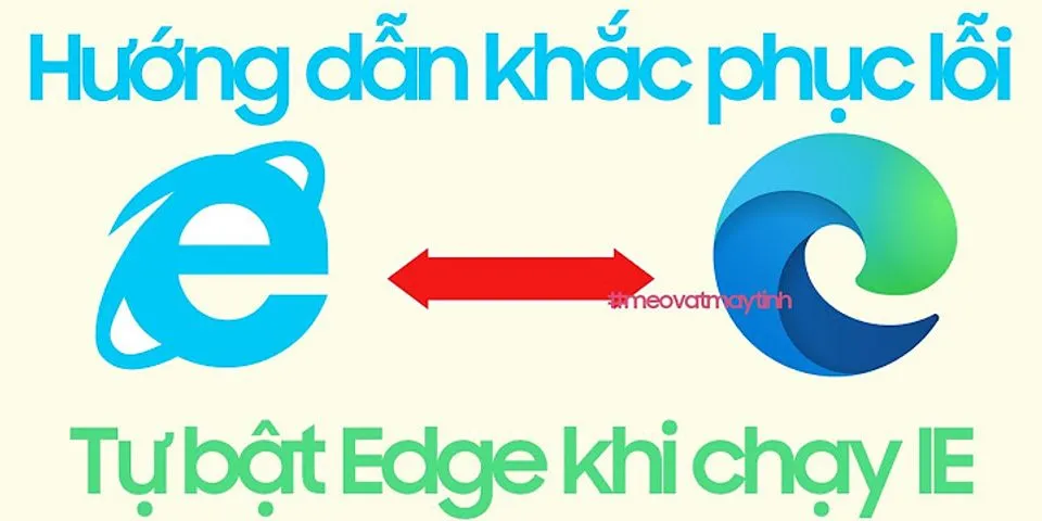 Cách quay lại Internet Explorer tự Microsoft Edge