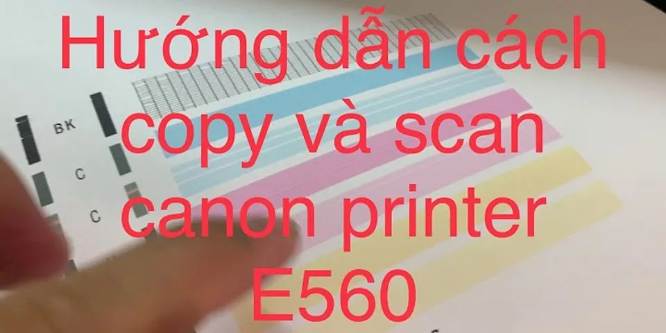 Cách scan tài liệu trên máy in Canon