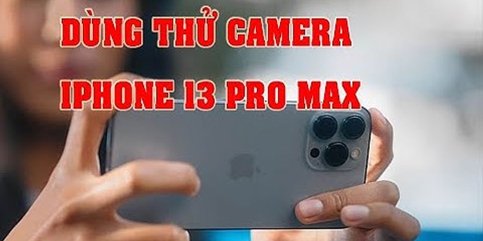 Cách sử dụng camera iPhone 13 Pro