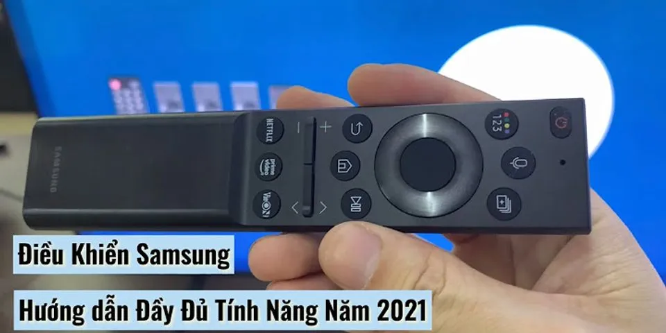 Cách sử dụng điều khiển tivi Samsung bằng điện thoại
