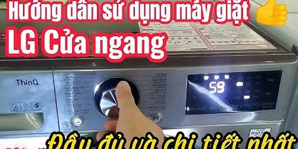 Cách sử dụng máy giặt LG Smart Inverter