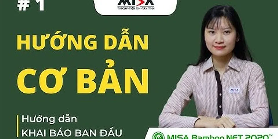 Cách sử dụng phần mềm MISA 2021