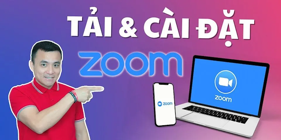 Cách sử dụng phần mềm Zoom trên máy tính