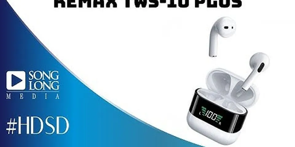 Cách sử dụng tai nghe Bluetooth Remax TWS 10i