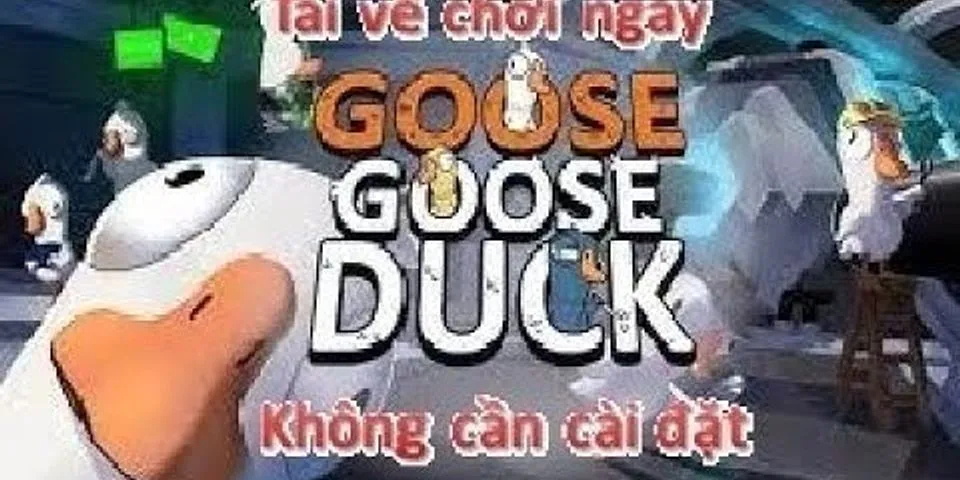 Cách tải Goose Goose Duck trên điện thoại