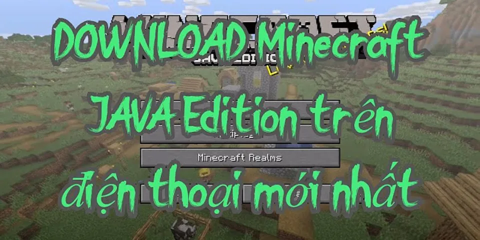 Cách tải Minecraft Java Edition trên điện thoại