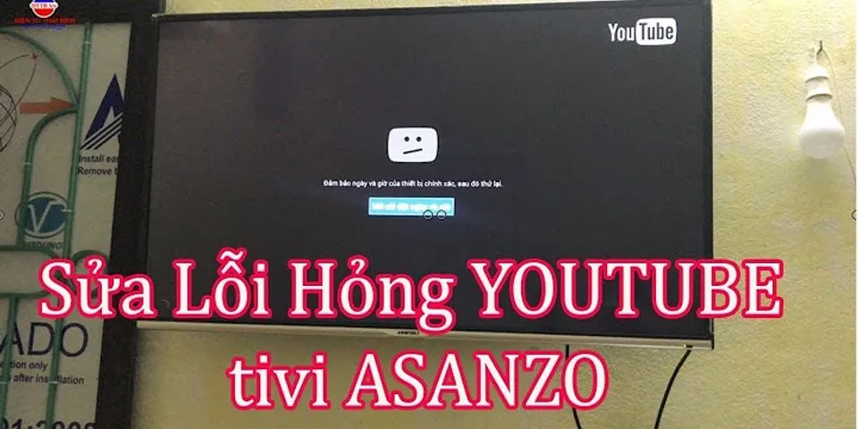 Cách tải Youtube về tivi ASANZO