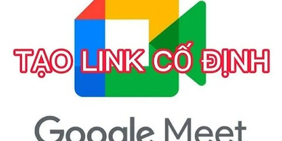Cách tạo link cố định trong Google Meet