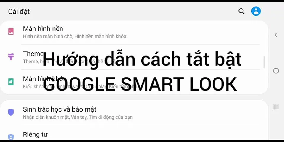 Cách tắt Google Smart Lock trên Samsung