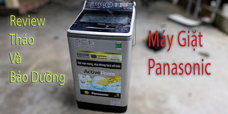 Cách tháo máy giặt Panasonic 7kg