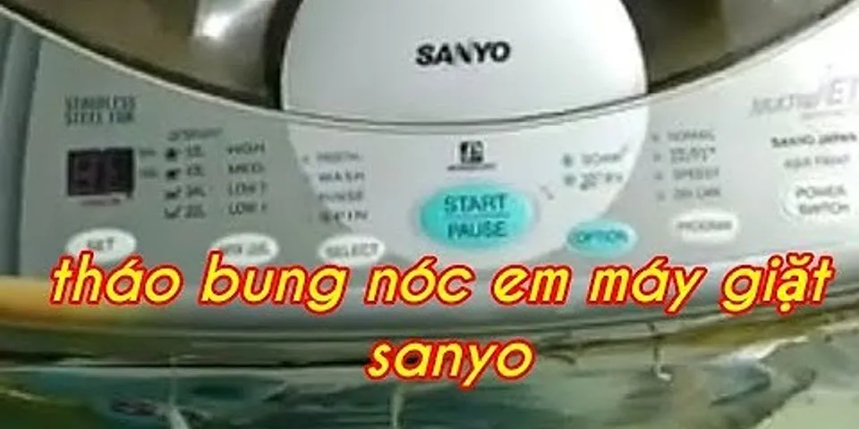 Cách tháo máy giặt sanyo asw u680ht