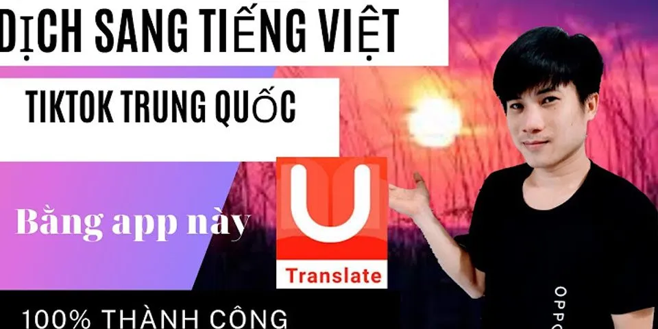 Cách thay đổi ngôn ngữ trên Tik Tok Trung Quốc sang tiếng Việt