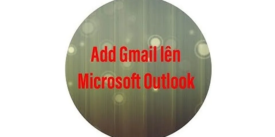 Cách thêm Gmail vào Outlook trên macbook
