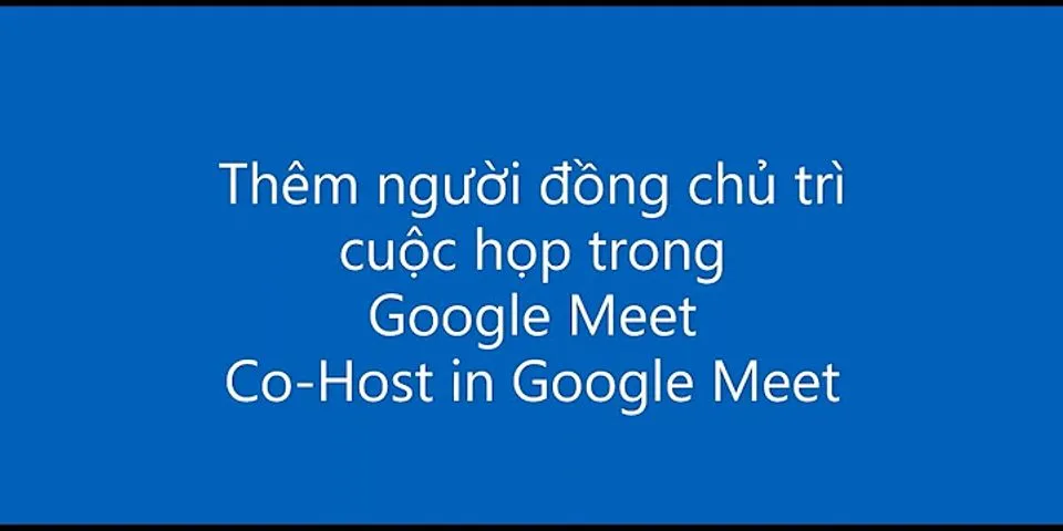 Cách thêm người trong Google Meet