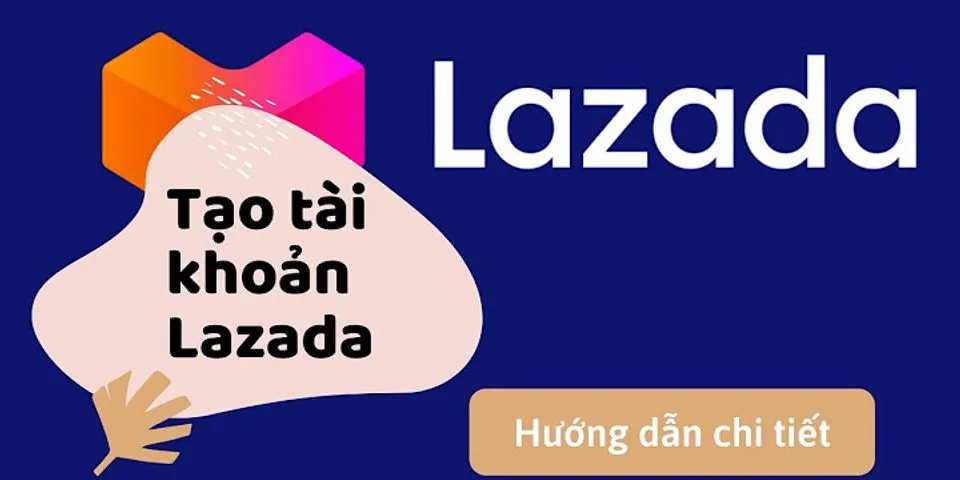 Cách thiết lập email trên Lazada
