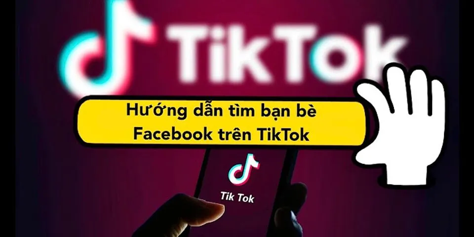 Cách tìm bạn bè TikTok trên Facebook