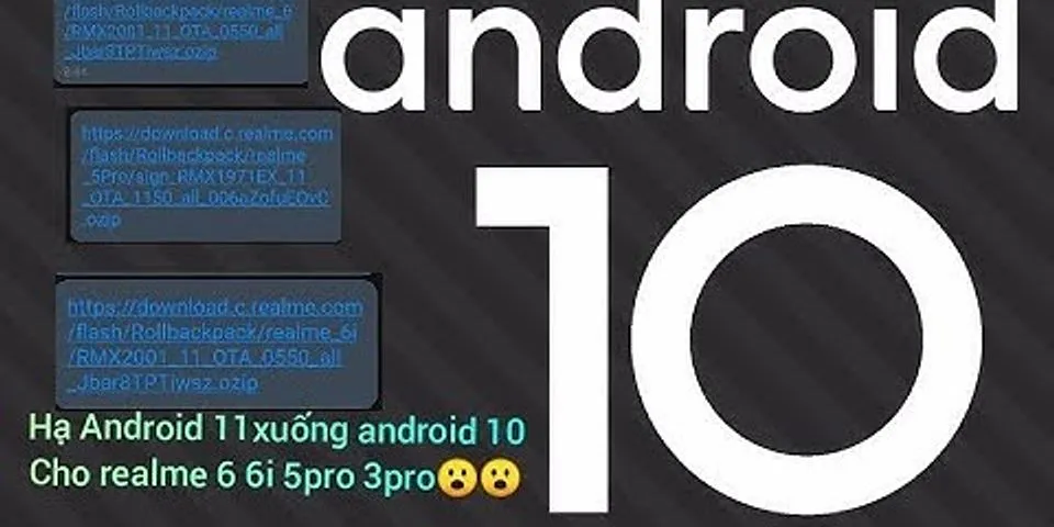 Cách trở lại phiên bản Android 10