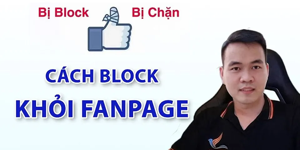 Cách vào Fanpage bị chặn