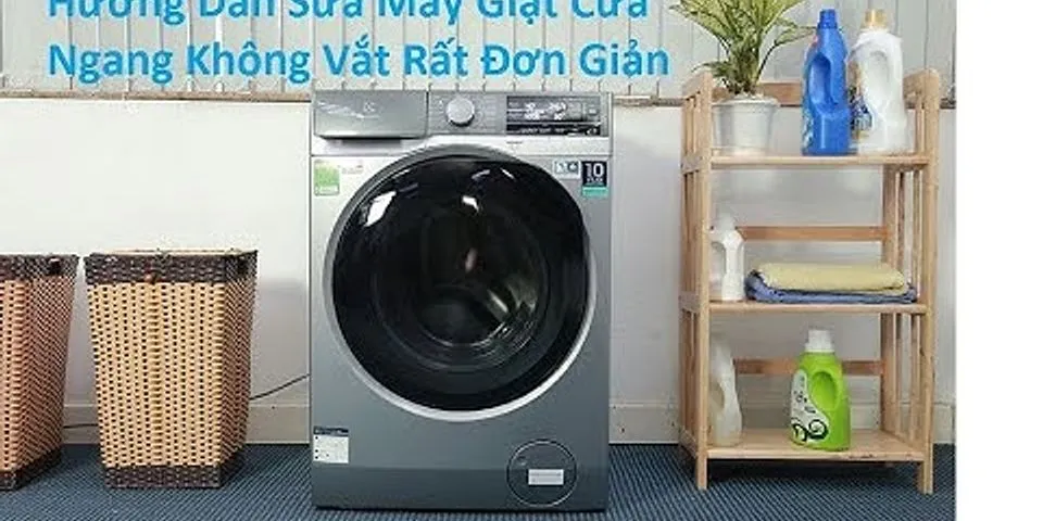 Cách vắt máy giặt Samsung cửa ngang